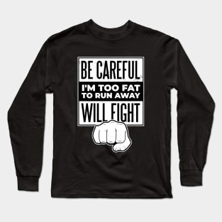Funny fight quote Long Sleeve T-Shirt